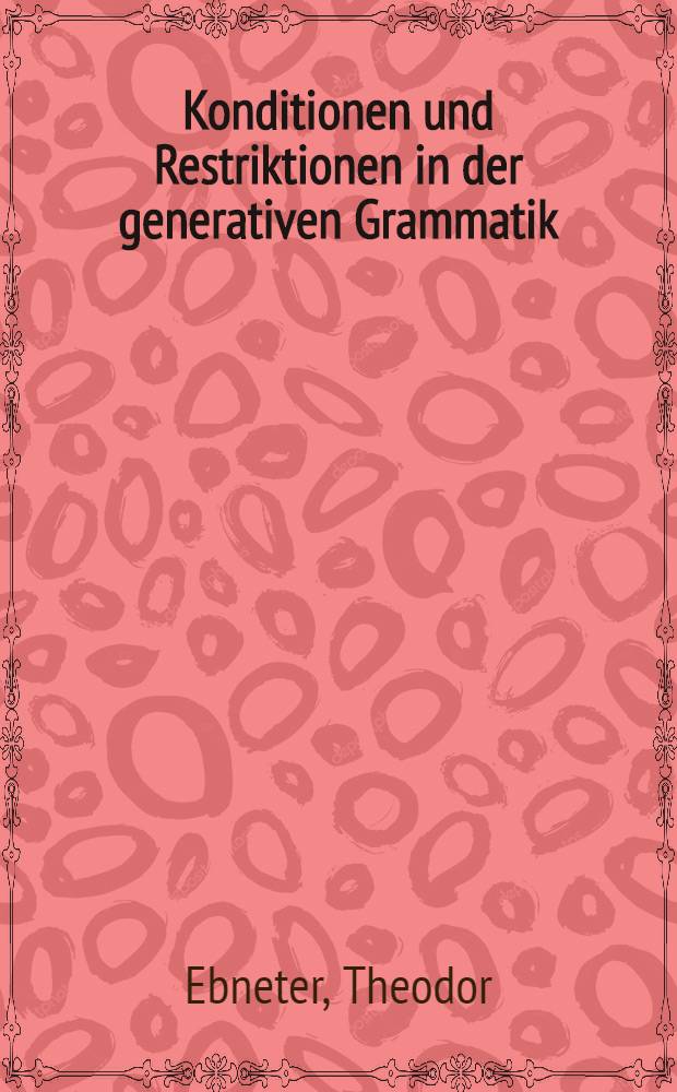Konditionen und Restriktionen in der generativen Grammatik