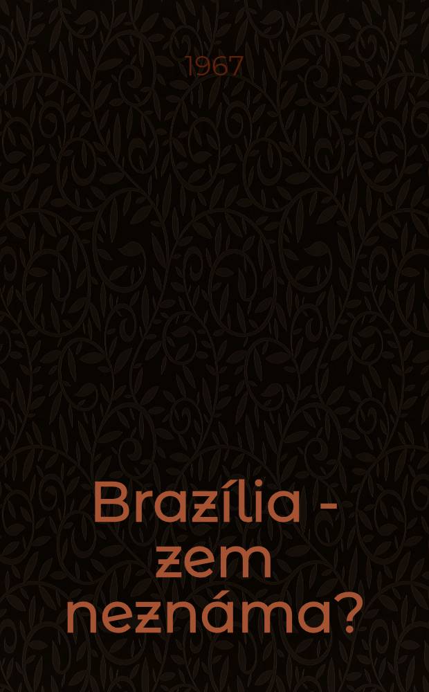 Brazília - zem neznáma?