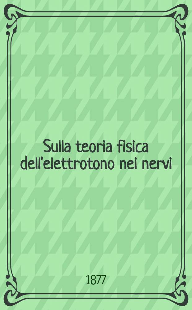 Sulla teoria fisica dell'elettrotono nei nervi