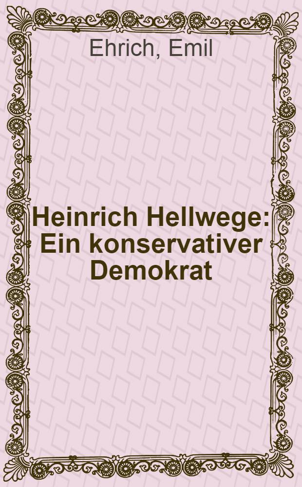 Heinrich Hellwege : Ein konservativer Demokrat