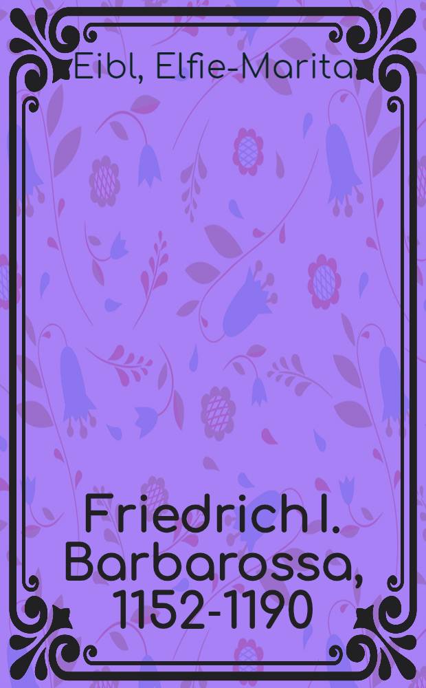 Friedrich I. Barbarossa, 1152-1190