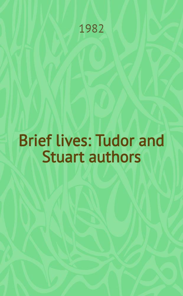 Brief lives : Tudor and Stuart authors