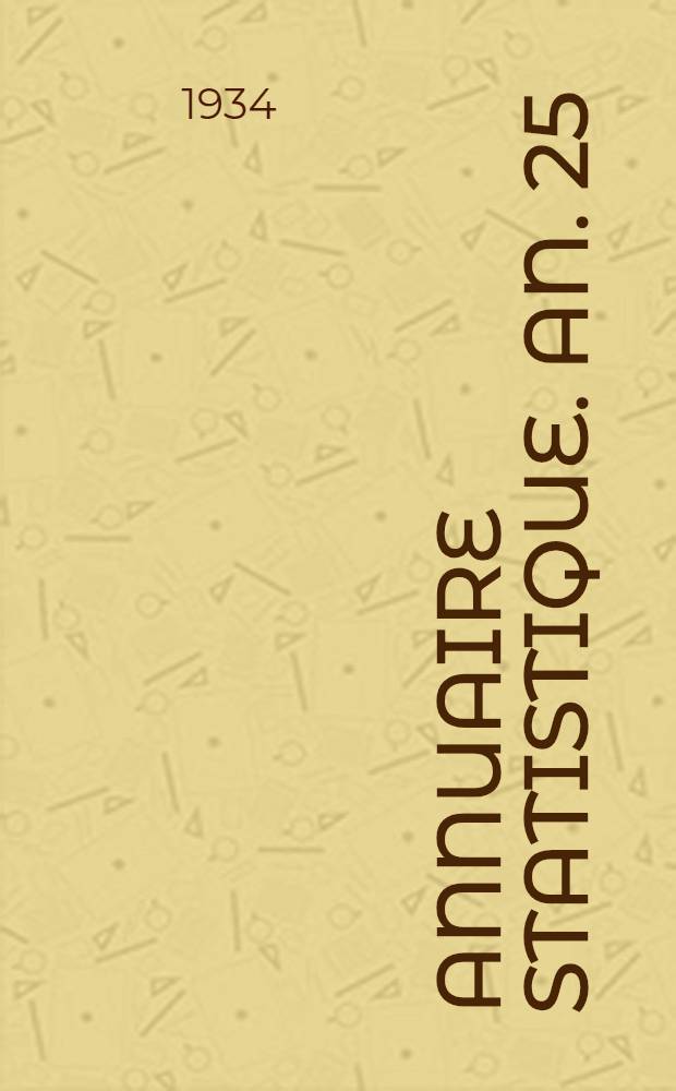 Annuaire statistique. An. 25 : 1932-1933