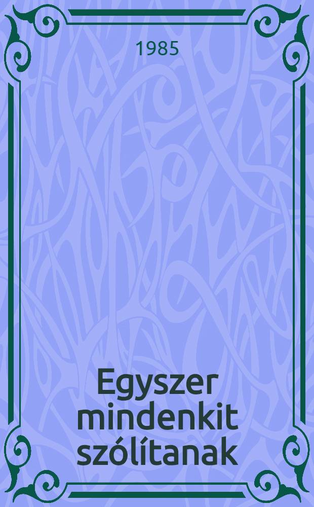 Egyszer mindenkit sz&oacute;l&iacute;tanak : Rom&aacute;niai magy. elbesz&eacute;lők. K&ouml;t. 2