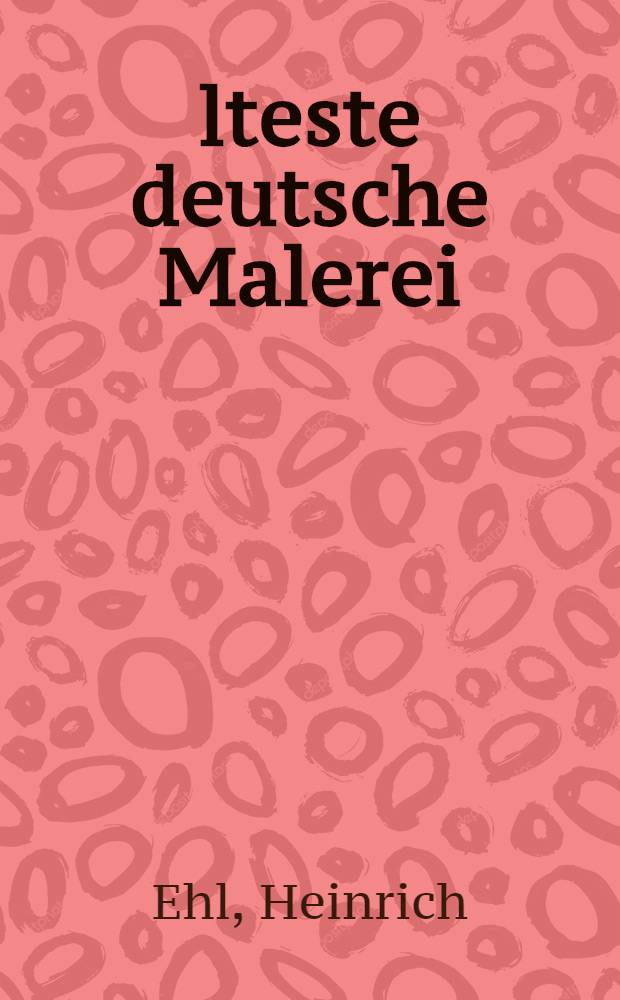 &Auml;lteste deutsche Malerei