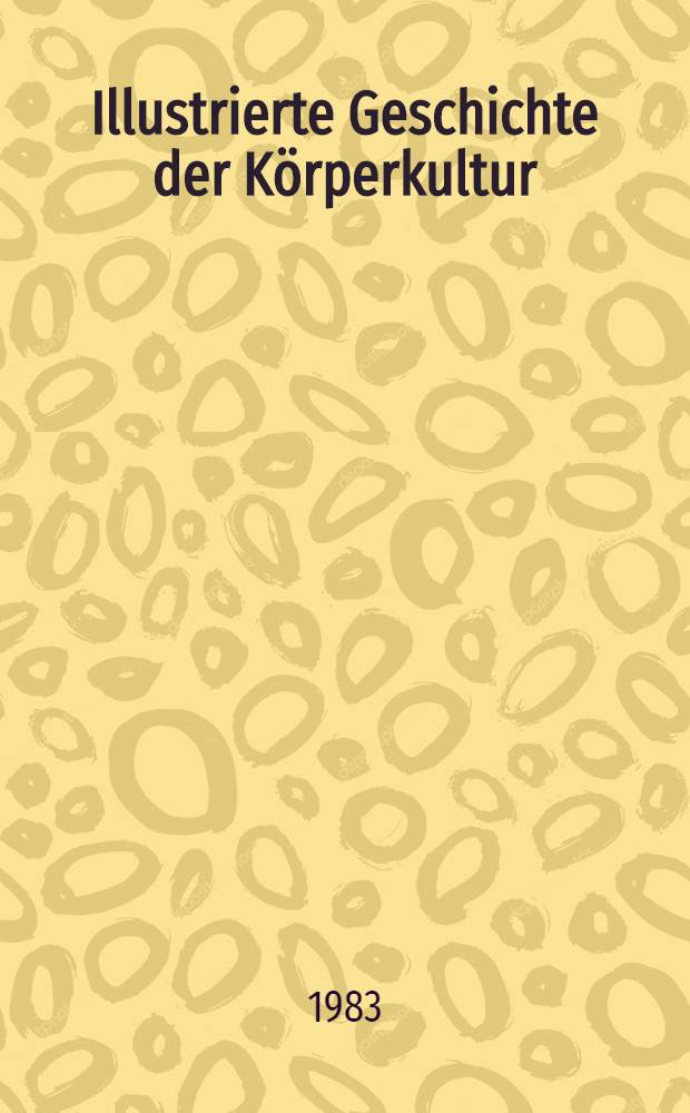 Illustrierte Geschichte der K&ouml;rperkultur