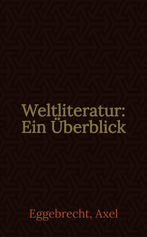 Weltliteratur : Ein &Uuml;berblick