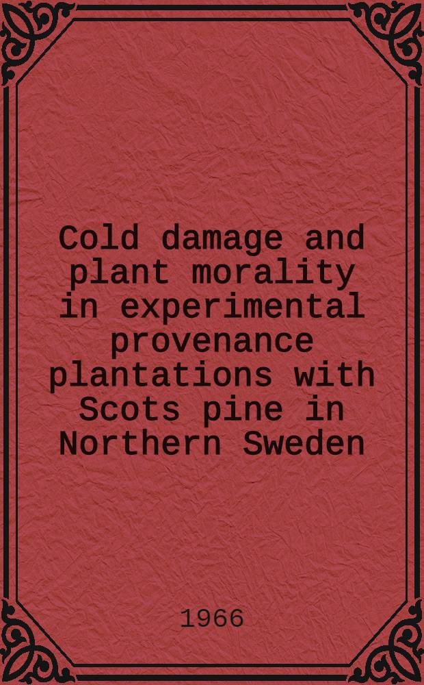 Cold damage and plant morality in experimental provenance plantations with Scots pine in Northern Sweden