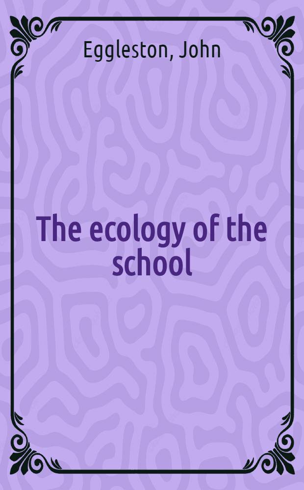 The ecology of the school