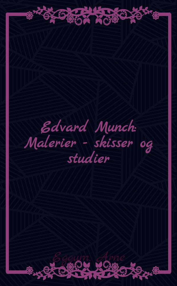 Edvard Munch : Malerier - skisser og studier