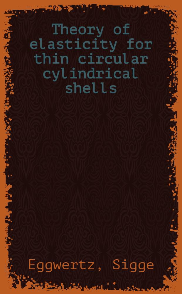 Theory of elasticity for thin circular cylindrical shells : Summary of development and use in European structural engineering