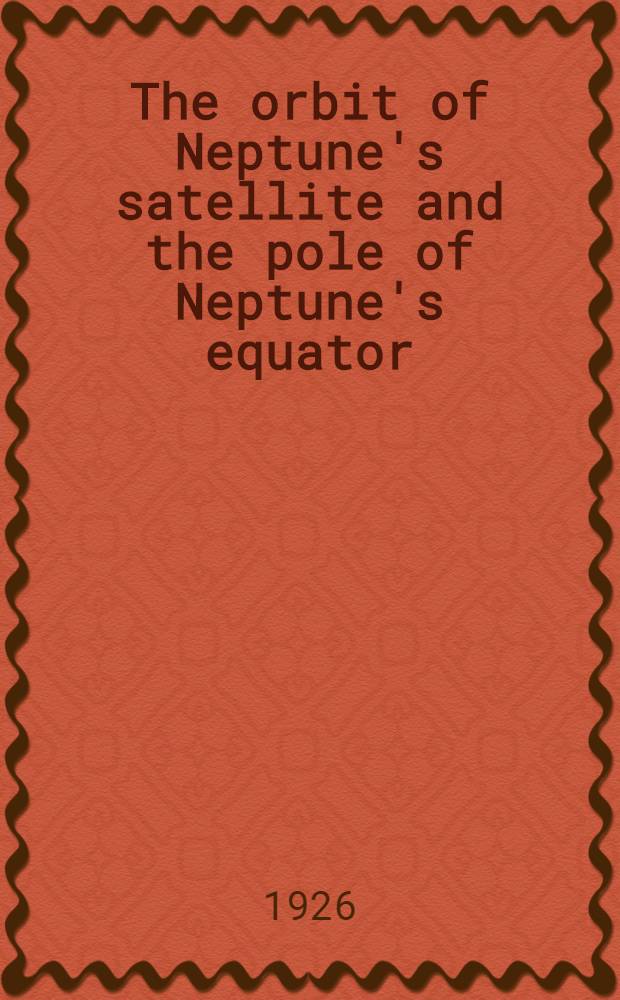 The orbit of Neptune's satellite and the pole of Neptune's equator