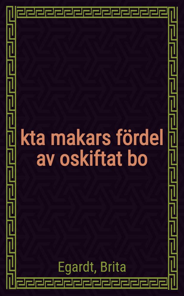 &Auml;kta makars f&ouml;rdel av oskiftat bo : En studie p&aring; temat lag-sedvana