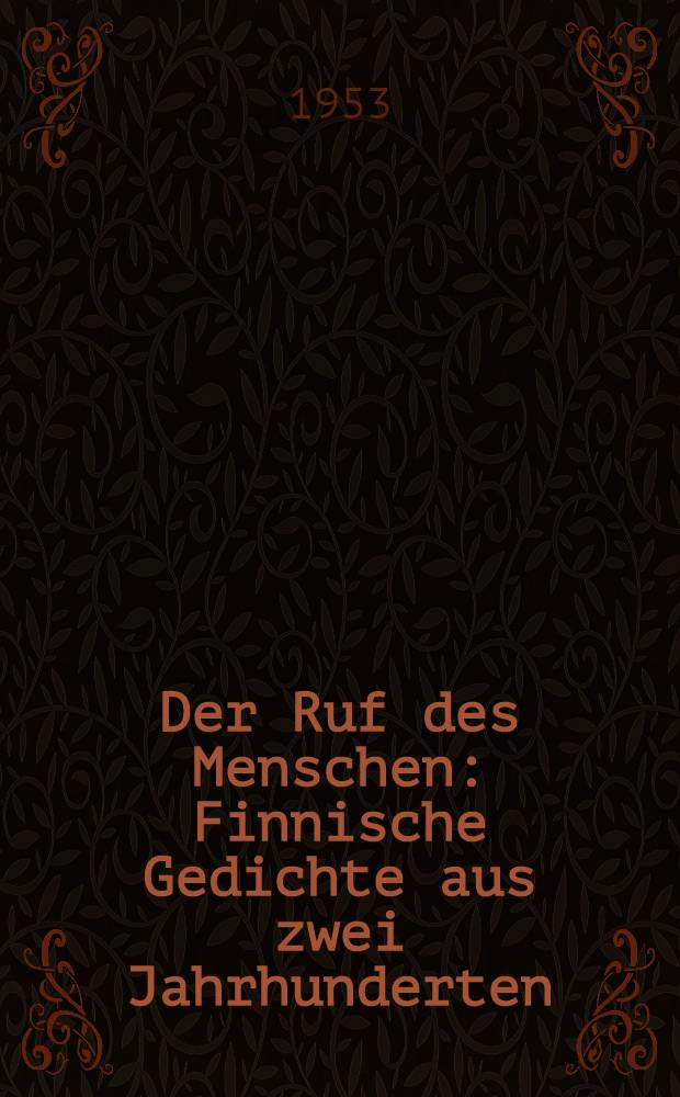 Der Ruf des Menschen : Finnische Gedichte aus zwei Jahrhunderten