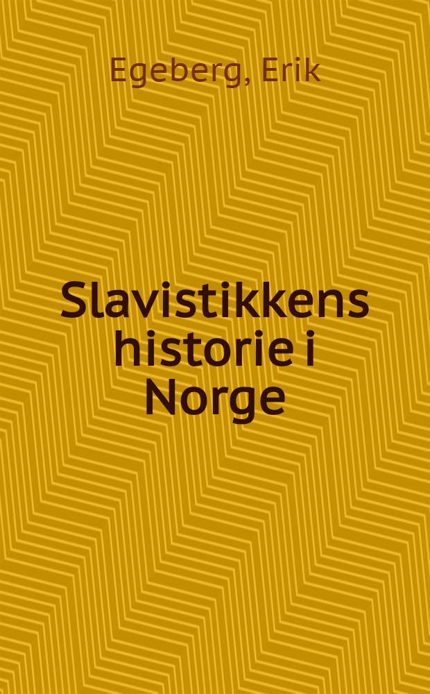 Slavistikkens historie i Norge : En oversikt