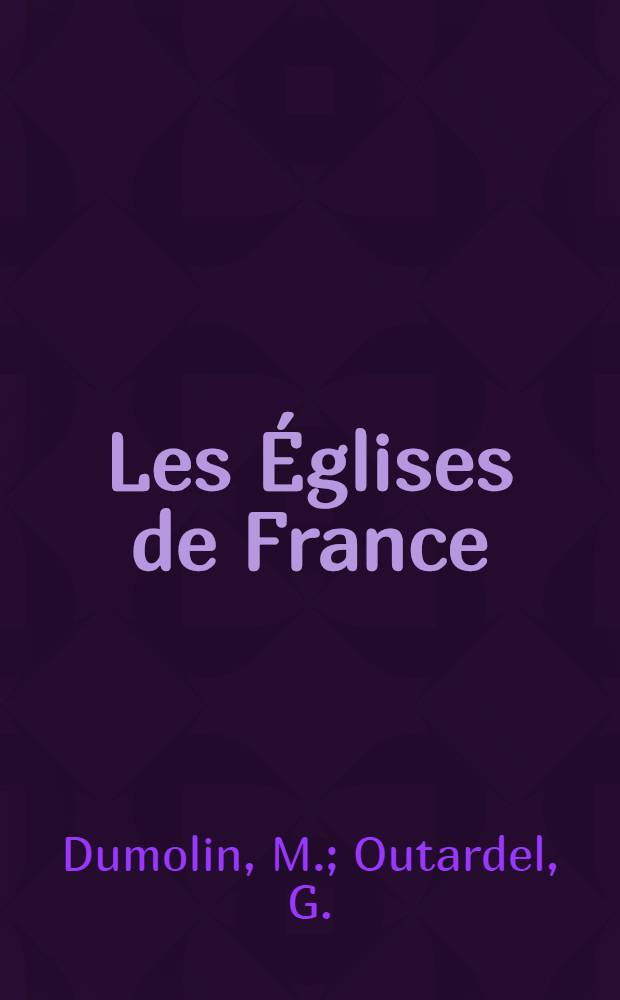 Les Églises de France : Répertoire historique et archéologique par département ... [5] : Paris et la Seine