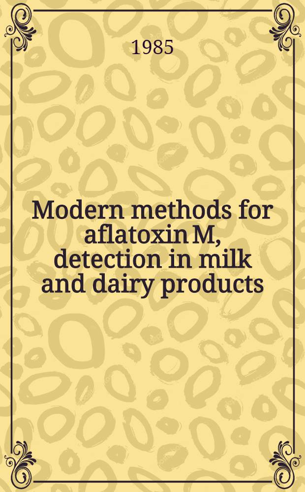 Modern methods for aflatoxin M, detection in milk and dairy products