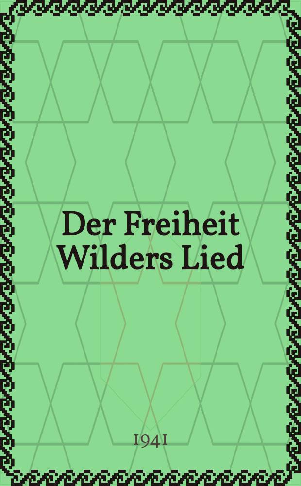 Der Freiheit Wilders Lied : Ketzereien große Männer