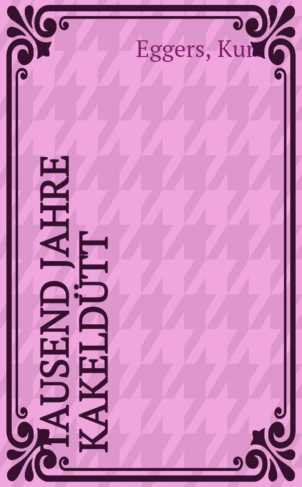 Tausend Jahre Kakeldütt : Ein lustiger Roman