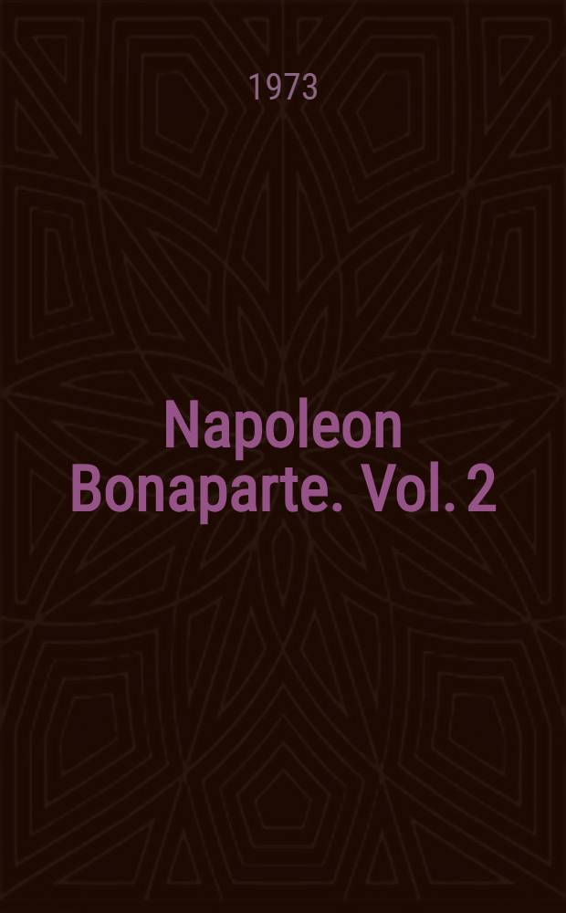 Napoleon Bonaparte. Vol. 2