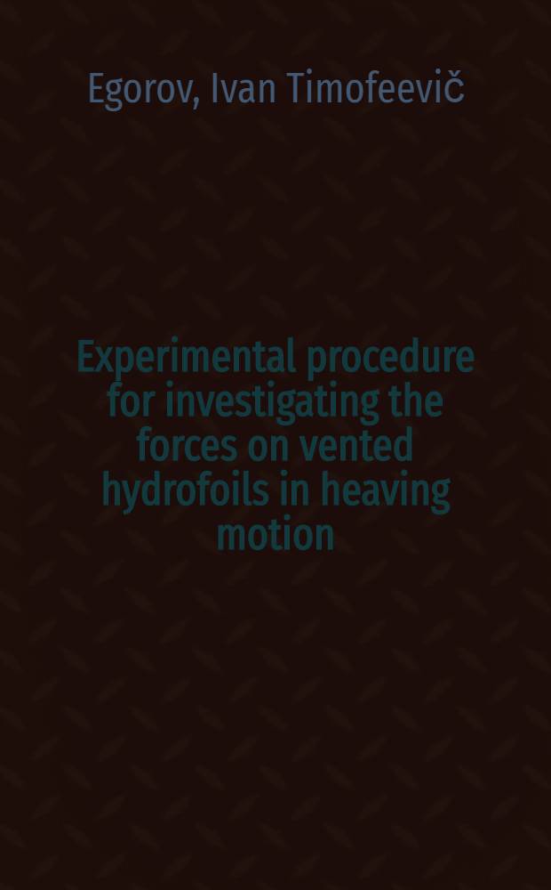 Experimental procedure for investigating the forces on vented hydrofoils in heaving motion