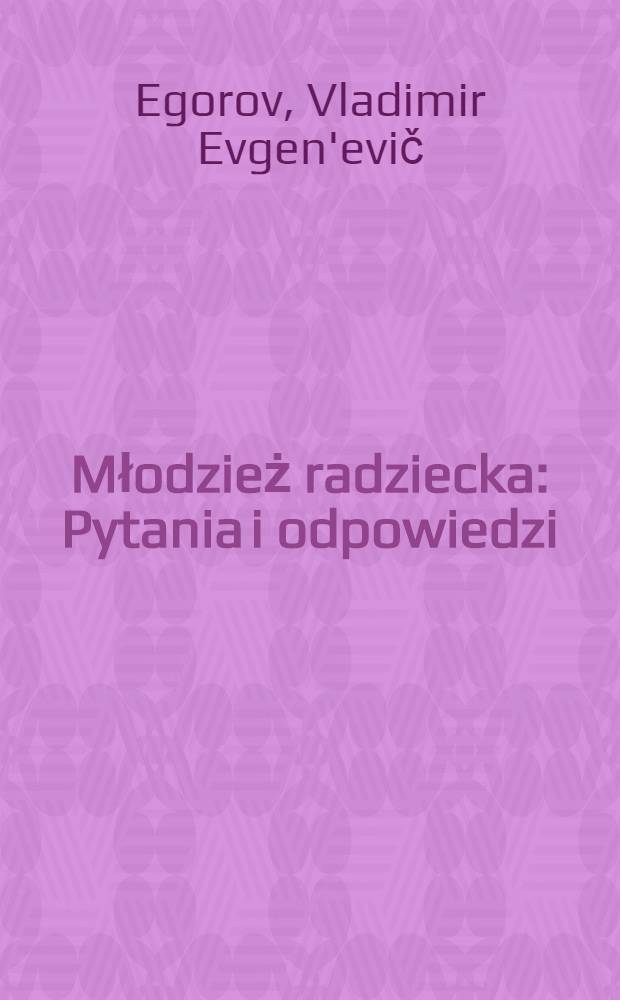 Młodzież radziecka : Pytania i odpowiedzi