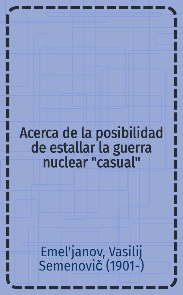 Acerca de la posibilidad de estallar la guerra nuclear "casual"