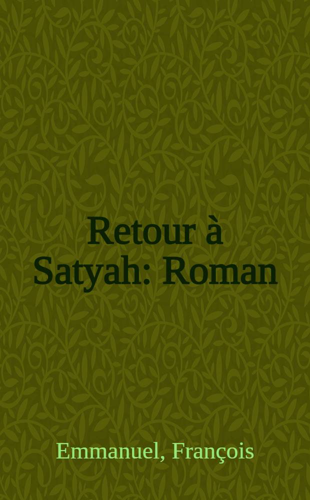 Retour à Satyah : Roman