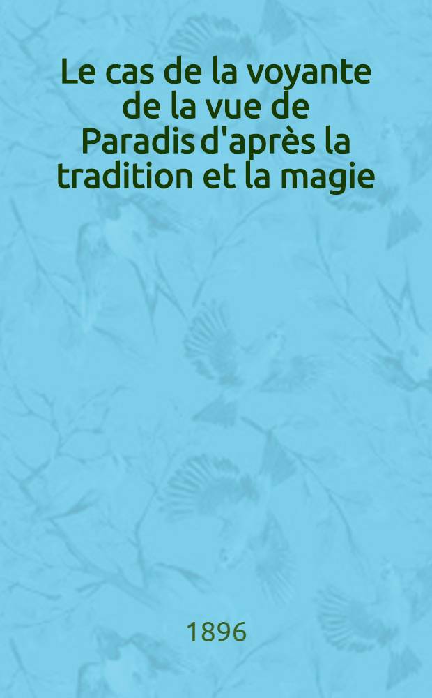 Le cas de la voyante de la vue de Paradis d'apr&egrave;s la tradition et la magie