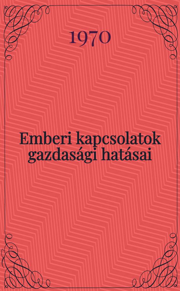 Emberi kapcsolatok gazdasági hatásai : Gyűjtemény