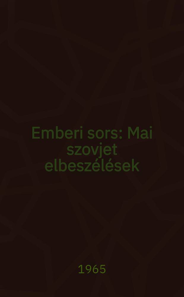 Emberi sors : Mai szovjet elbeszélések