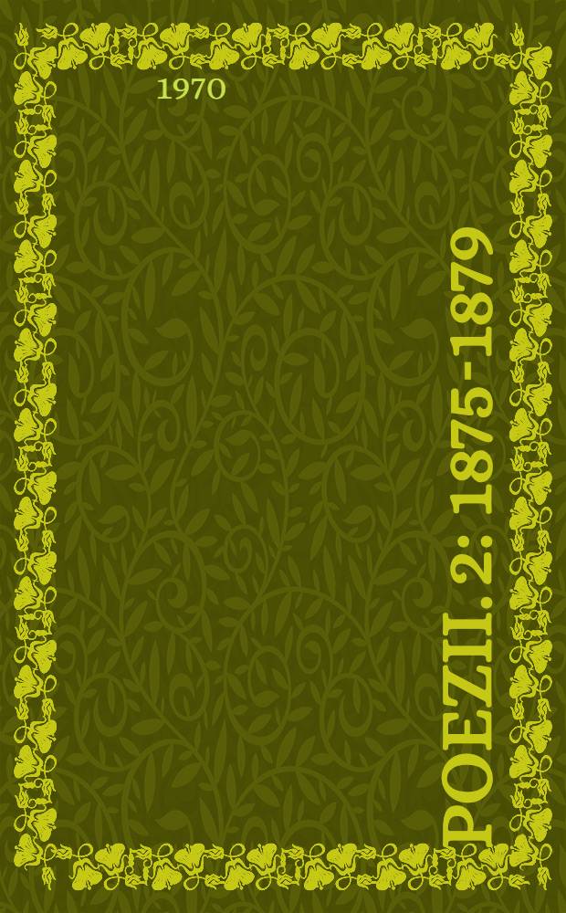 Poezii. 2 : [1875-1879]