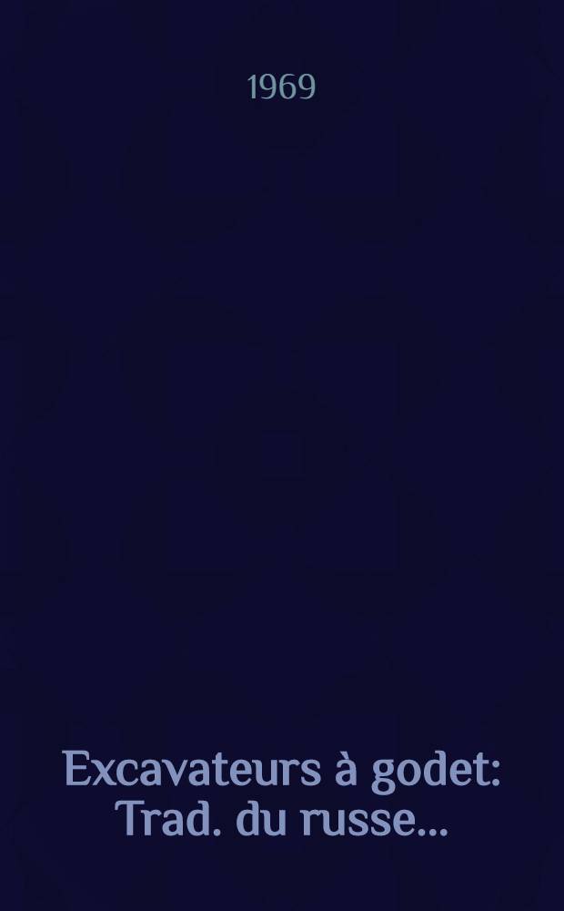 Excavateurs à godet : Trad. du russe ...