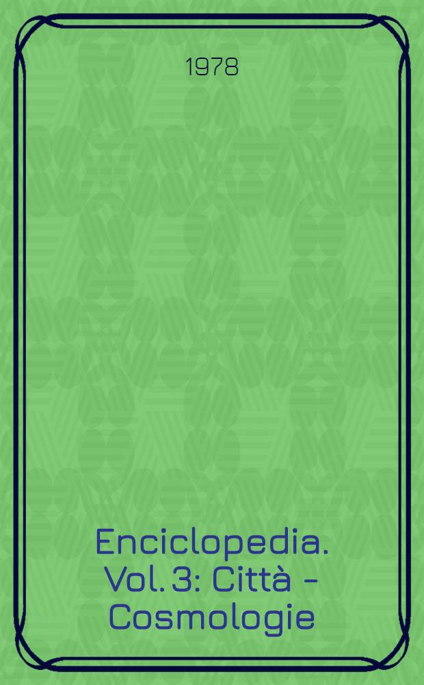 Enciclopedia. Vol. 3 : Città - Cosmologie