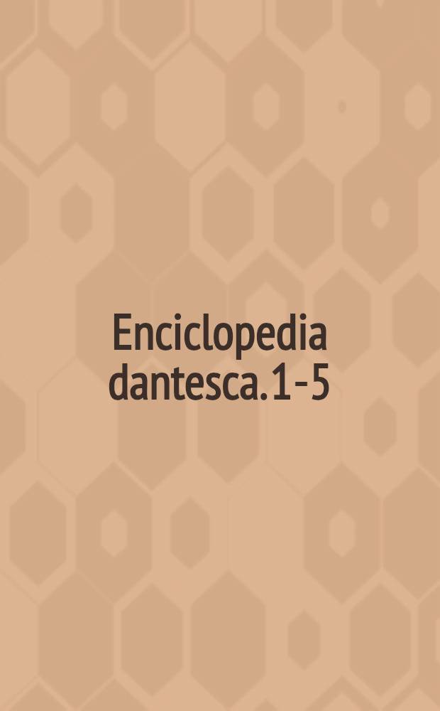 Enciclopedia dantesca. [1-5]