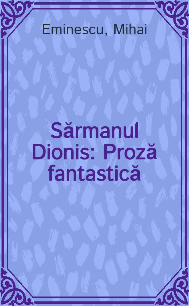 Sărmanul Dionis : Proză fantastică