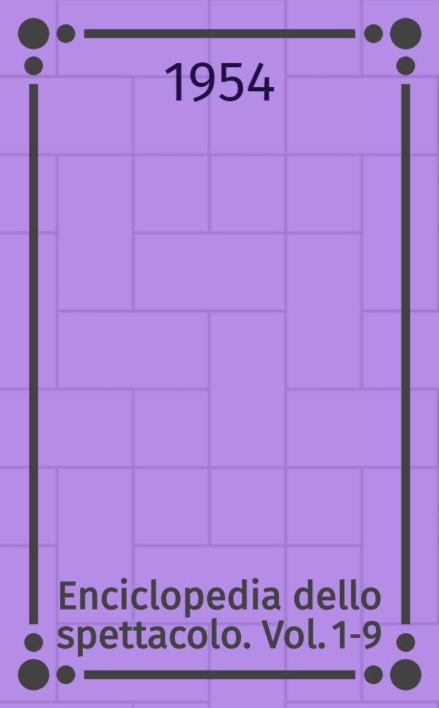 Enciclopedia dello spettacolo. Vol. 1-9