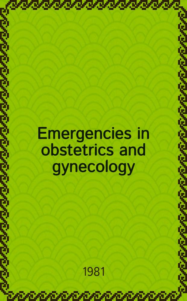 Emergencies in obstetrics and gynecology