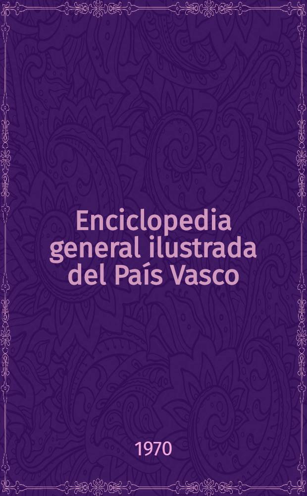 Enciclopedia general ilustrada del País Vasco