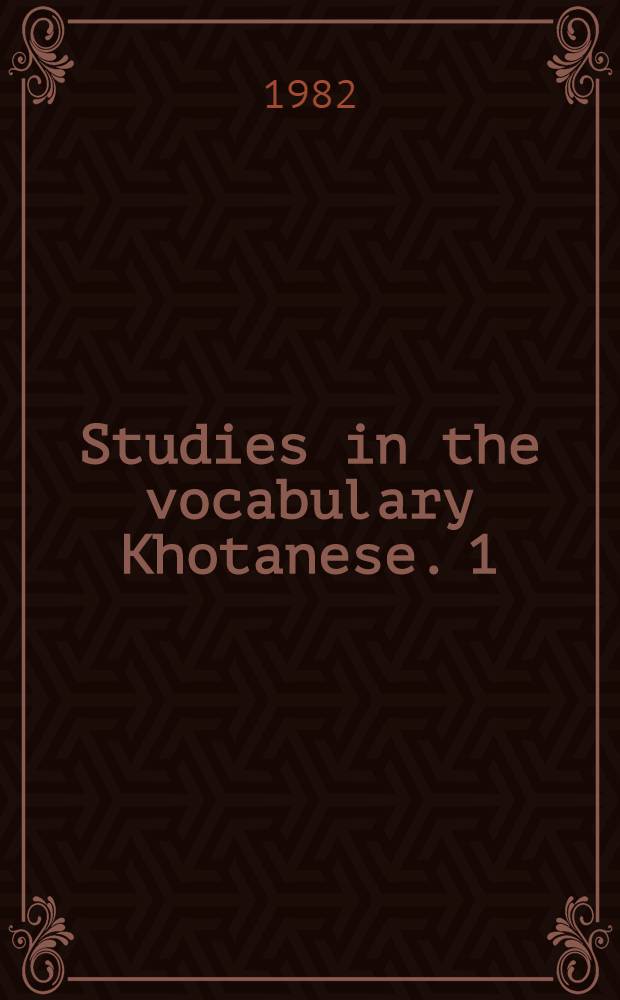 Studies in the vocabulary Khotanese. 1