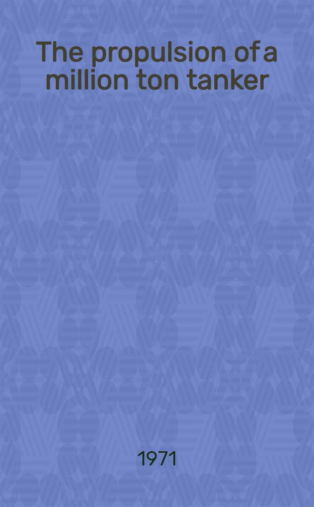 The propulsion of a million ton tanker