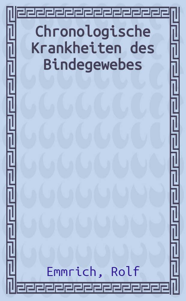 Chronologische Krankheiten des Bindegewebes : Beiträge zur Pathologie und Klinik der Organ- und Systemsklerosen