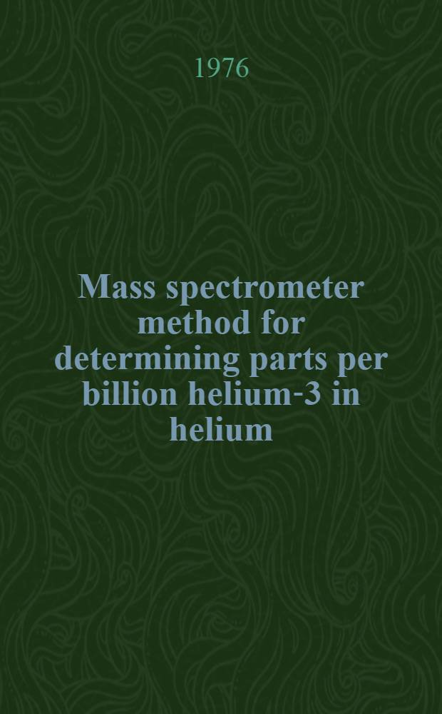 Mass spectrometer method for determining parts per billion helium-3 in helium