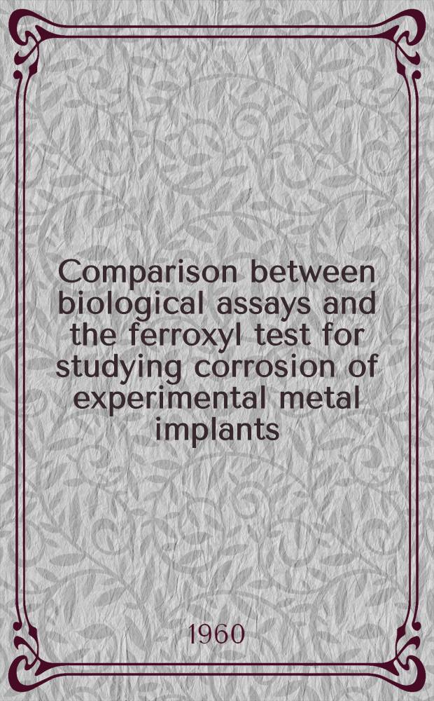 Comparison between biological assays and the ferroxyl test for studying corrosion of experimental metal implants
