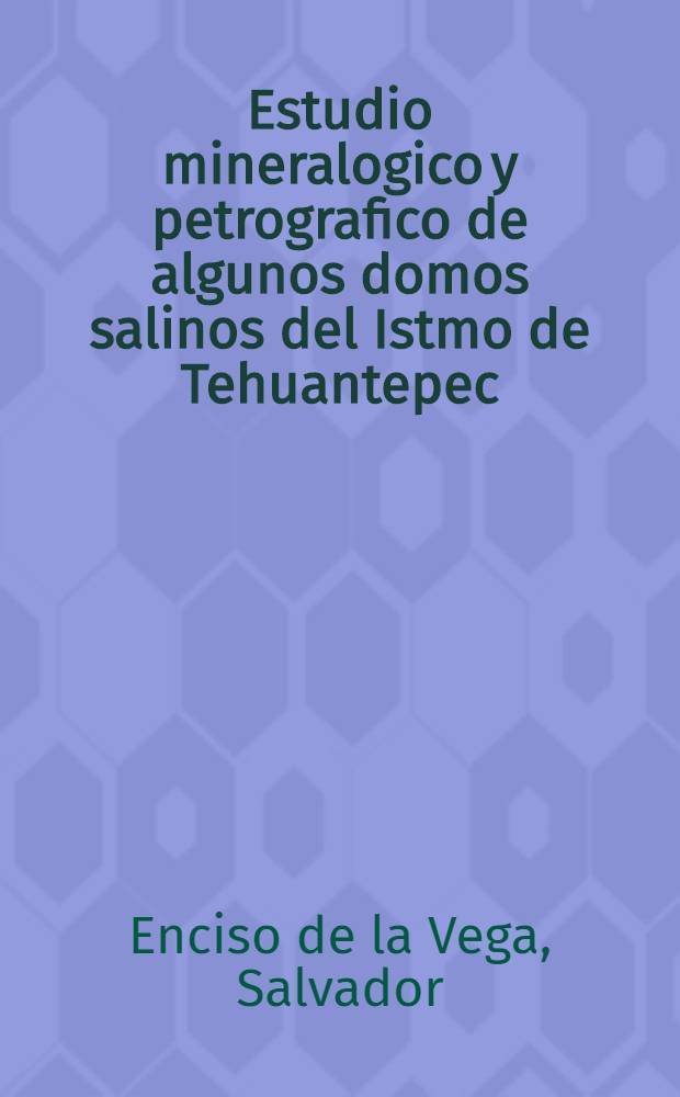 Estudio mineralogico y petrografico de algunos domos salinos del Istmo de Tehuantepec