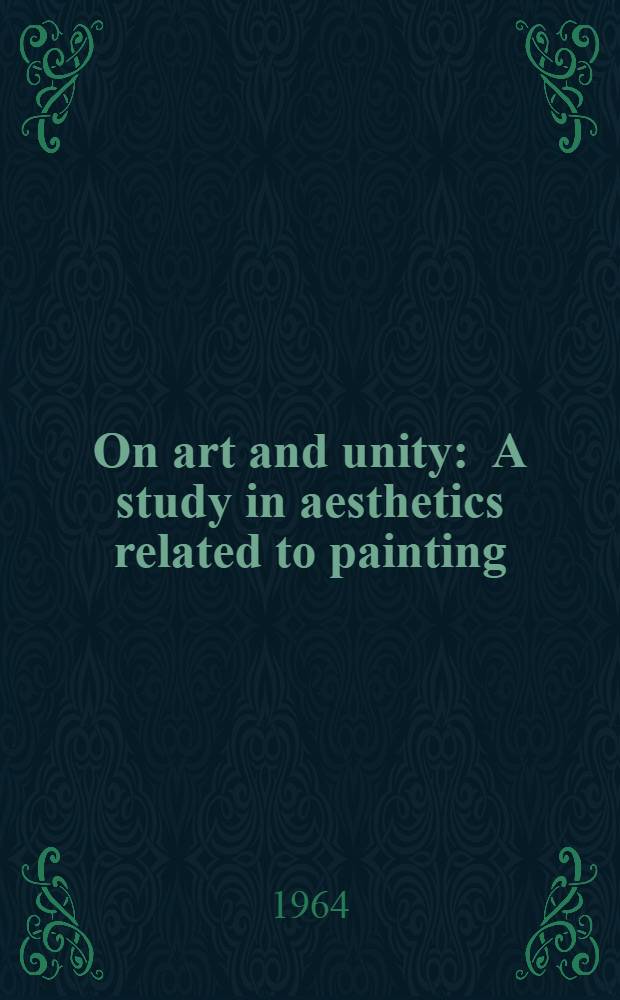 On art and unity : A study in aesthetics related to painting