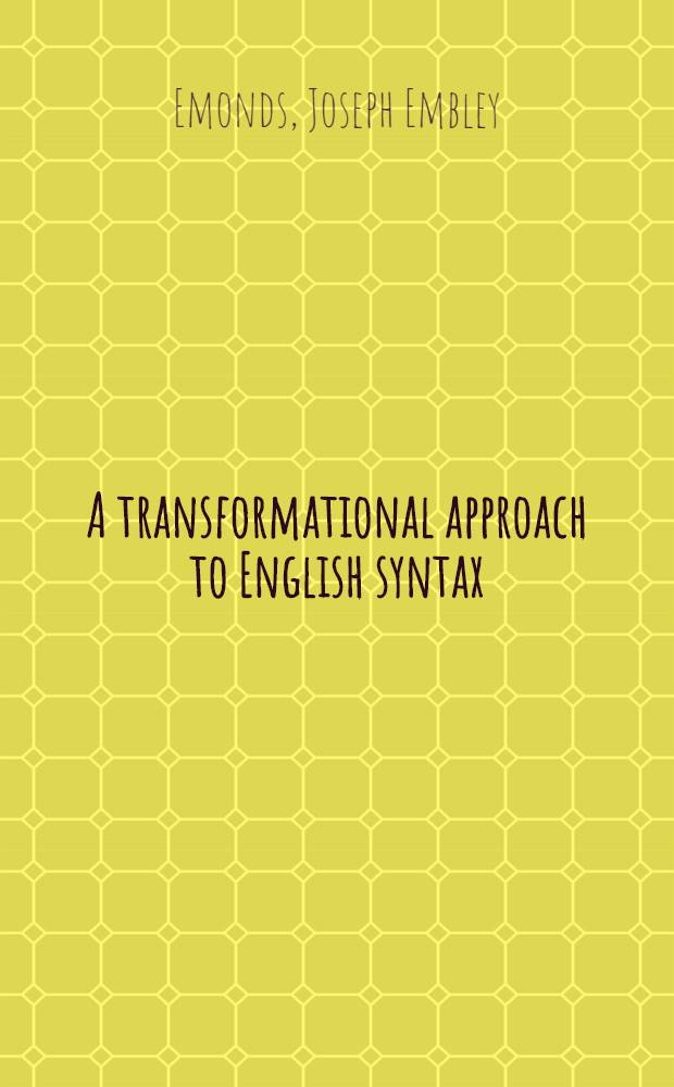 A transformational approach to English syntax : Root, structure-preserving, and local transformations