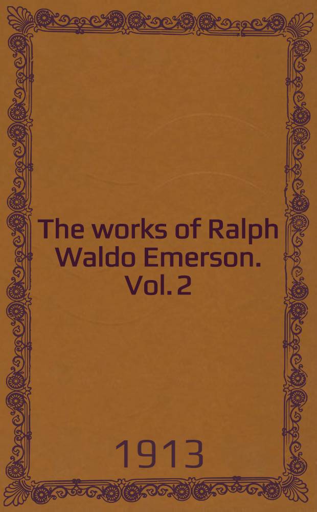 The works of Ralph Waldo Emerson. Vol. 2 : English traits ; The conduct of life ; Nature