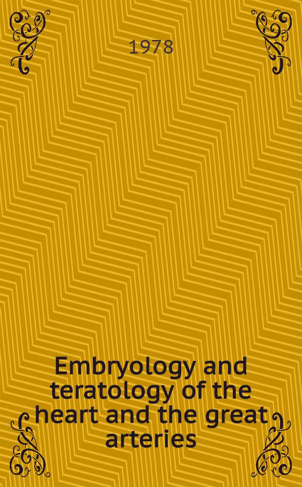 Embryology and teratology of the heart and the great arteries : Conducting system : Transposition of the great arteries : Ductus arteriosus : Papers presented at the Boerhaave course, held in Leiden, on May 2 a. 3, 1977