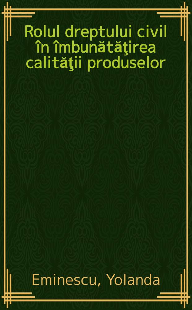 Rolul dreptului civil în îmbunătăţirea calităţii produselor